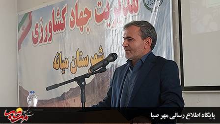 فرماندار ویژه میانه: کشاورزی از ظرفیتهای مهم برای سرمایه گذاری در شهرستان است